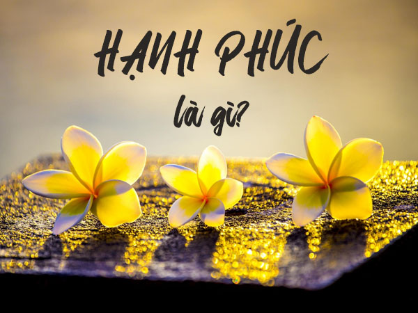 Hạnh phúc là gì