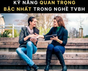 Kỹ năng quan trọng bậc nhất trong nghề TƯ VẤN BẢO HIỂM